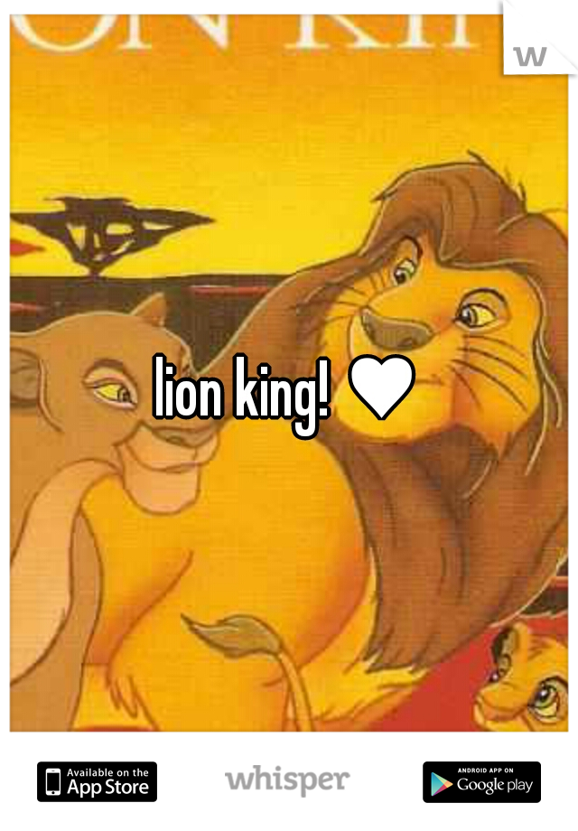 lion king! ♥