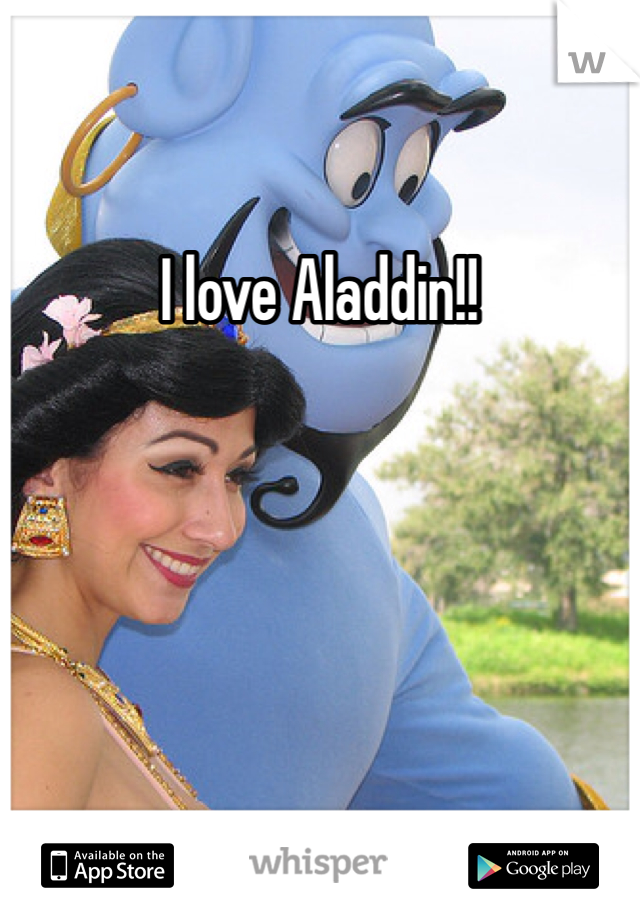 I love Aladdin!!