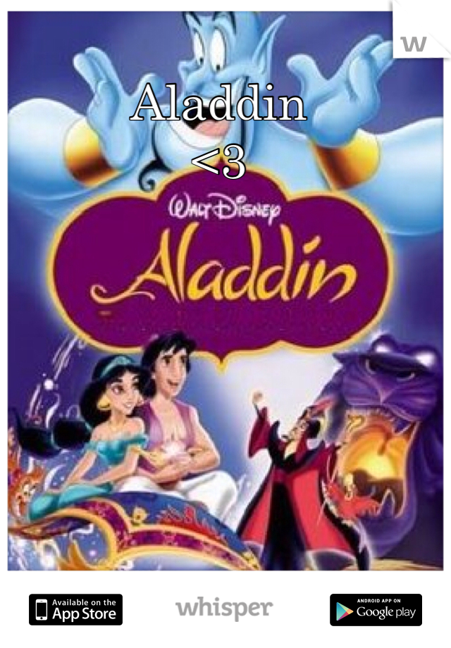 Aladdin
<3
