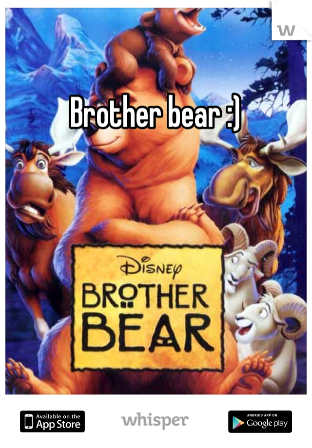 Brother bear :)