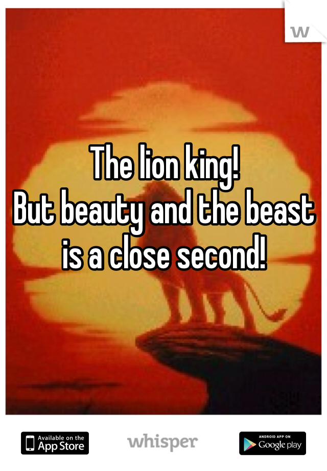 The lion king!
But beauty and the beast is a close second!