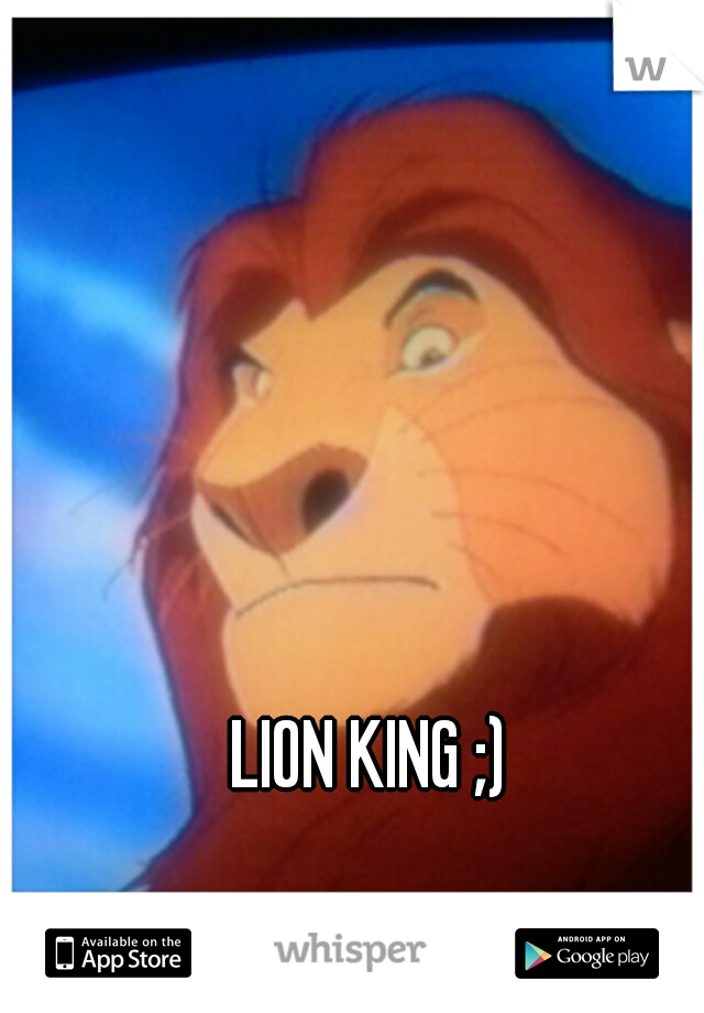 LION KING ;) 