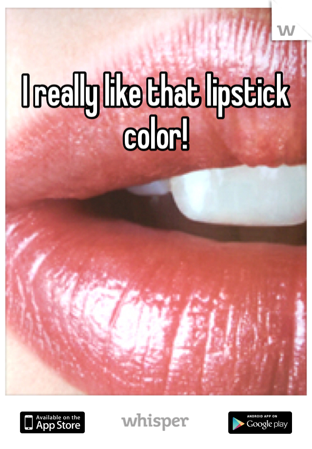 I really like that lipstick color! 