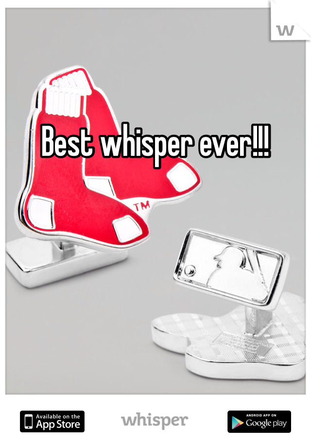 Best whisper ever!!!
