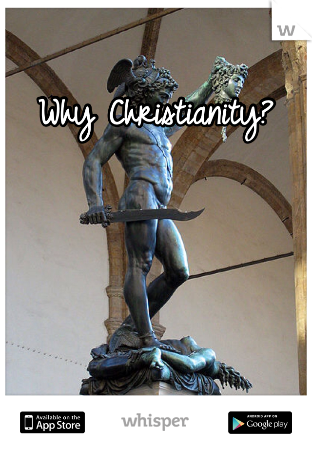 Why Christianity? 