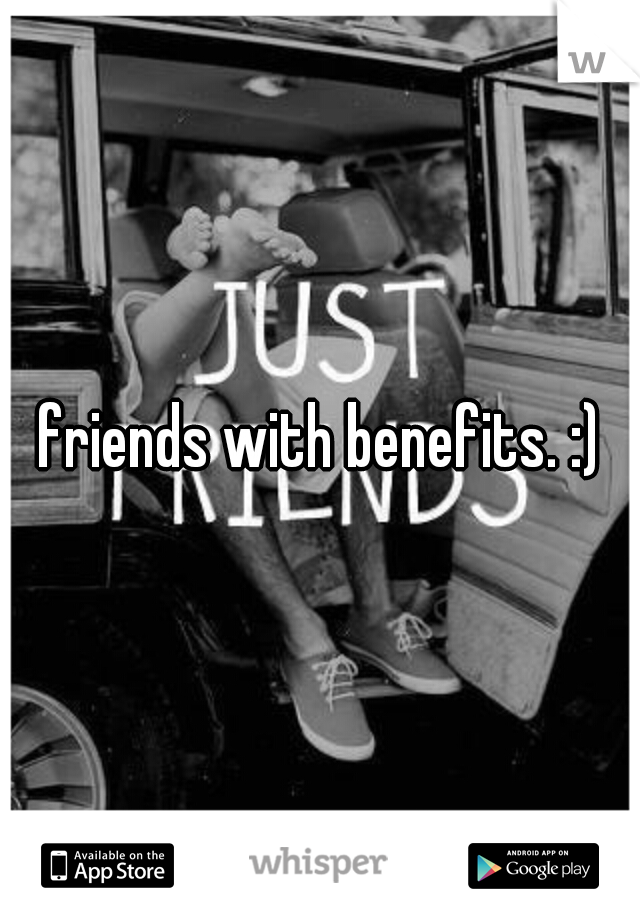 friends with benefits. :)