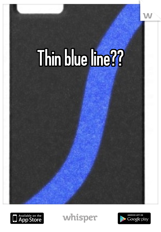 Thin blue line??