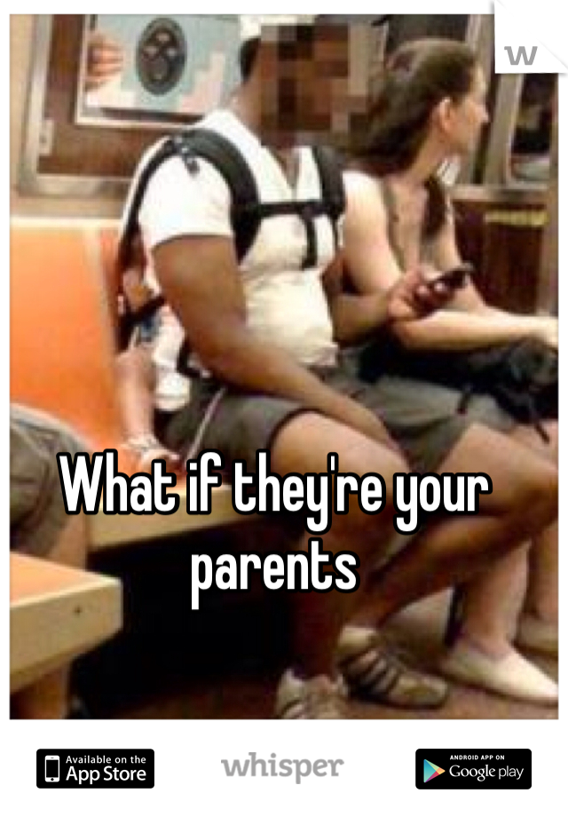 What if they're your parents