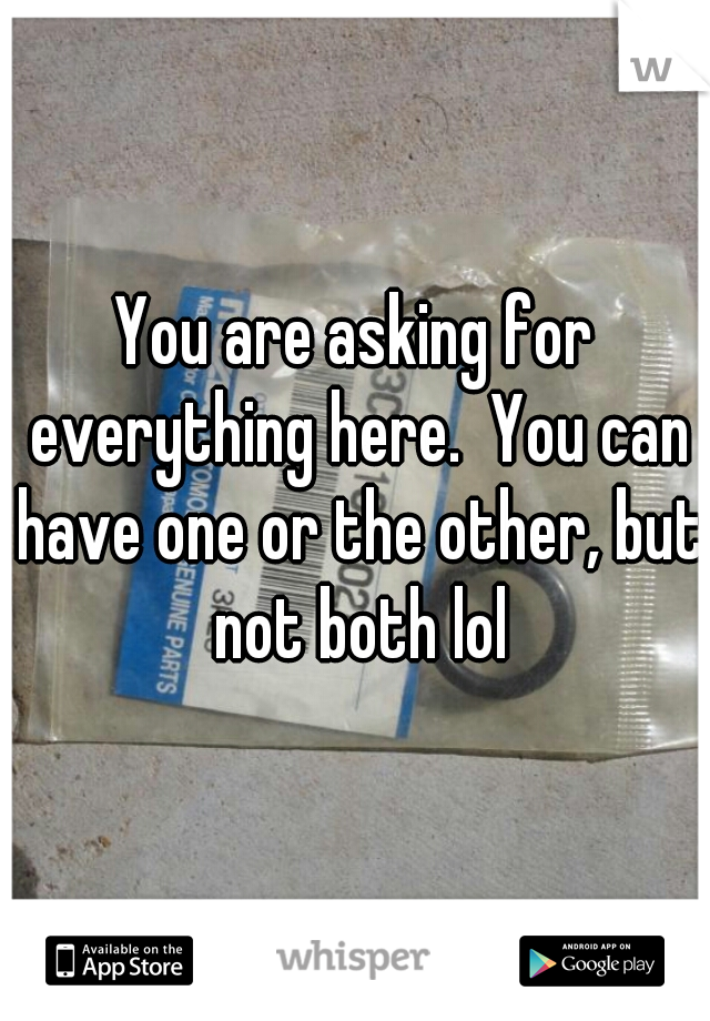You are asking for everything here.  You can have one or the other, but not both lol