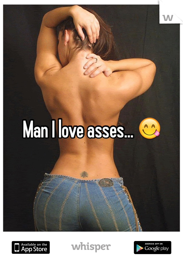Man I love asses… 😋