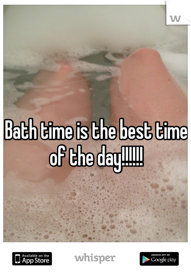 Bath time is the best time of the day!!!!!!