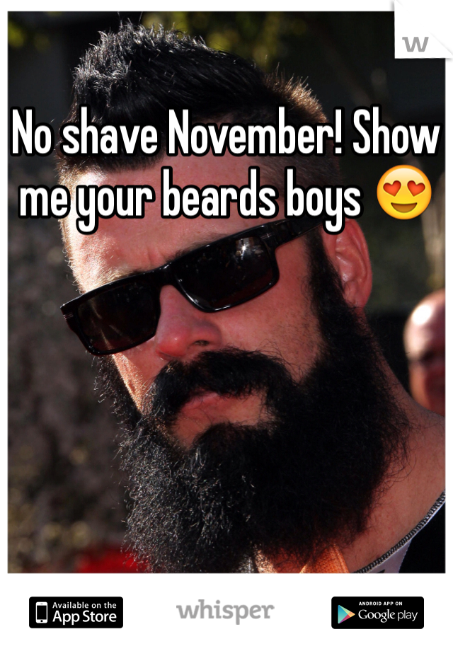 No shave November! Show me your beards boys 😍