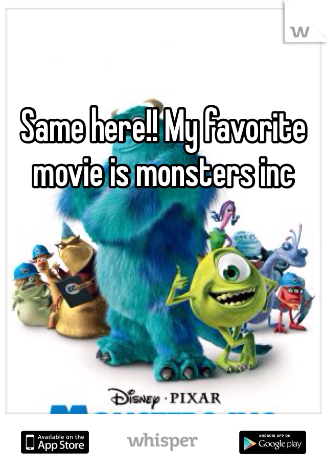 Same here!! My favorite movie is monsters inc