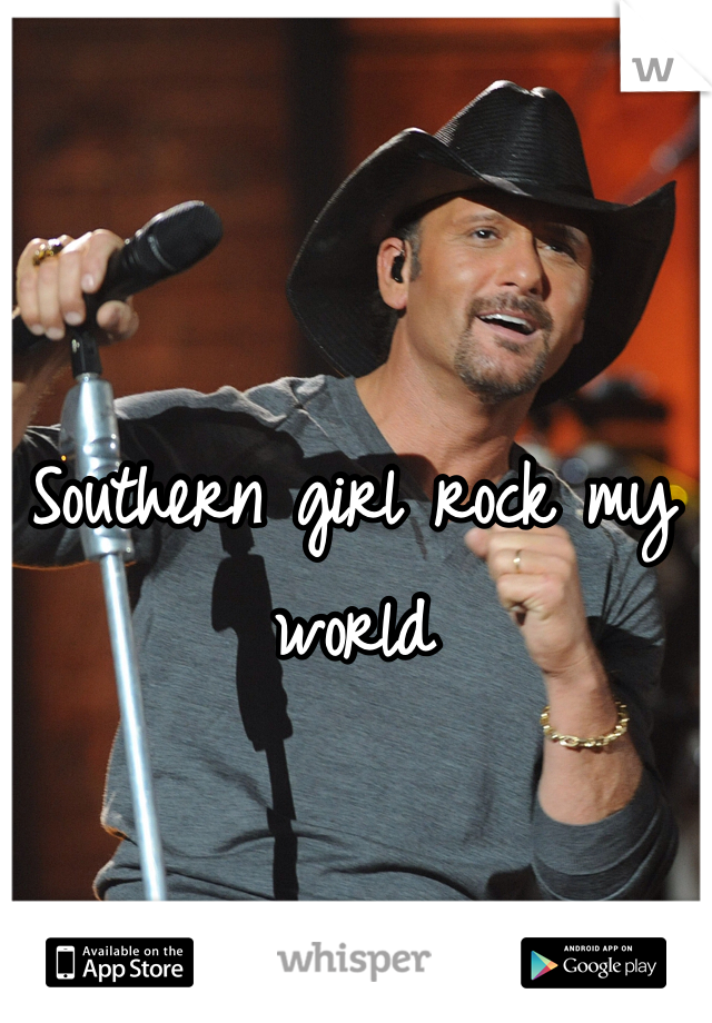 Southern girl rock my world 