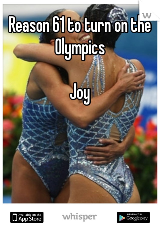 Reason 61 to turn on the Olympics

Joy