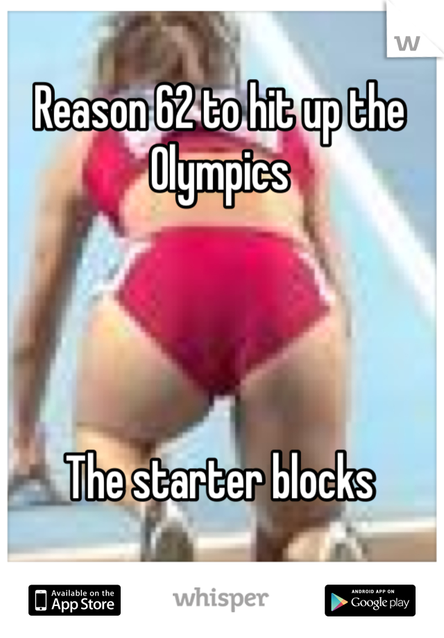 Reason 62 to hit up the Olympics




The starter blocks