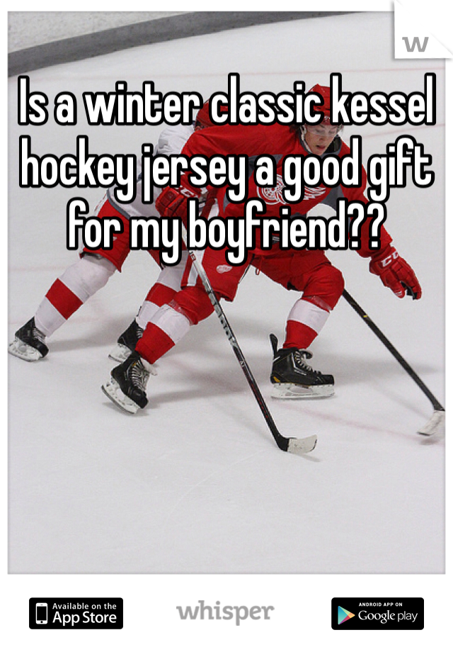 Is a winter classic kessel hockey jersey a good gift for my boyfriend??