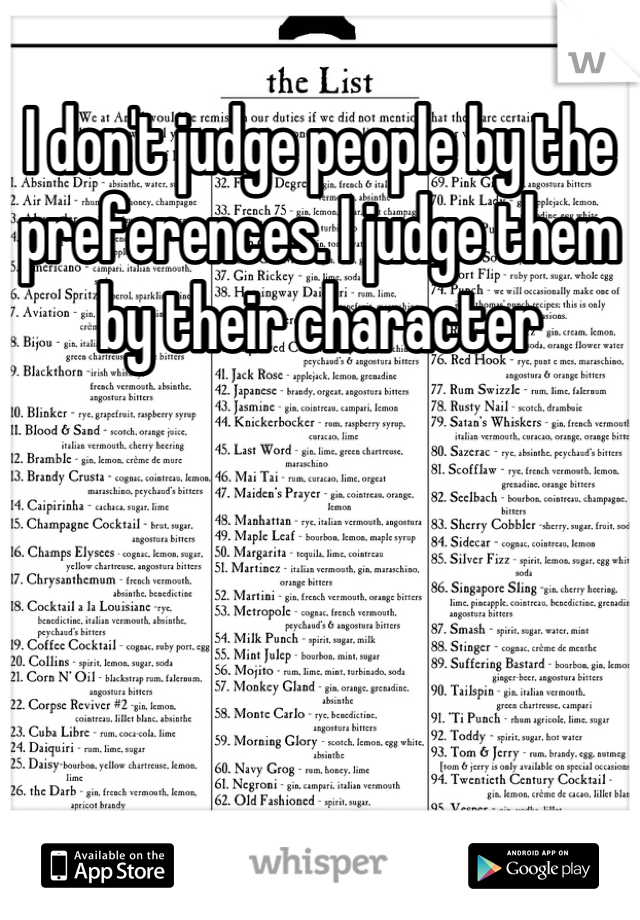I don't judge people by the preferences. I judge them by their character