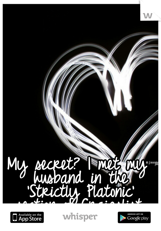My secret? I met my husband in the 'Strictly Platonic' section of Craigslist.