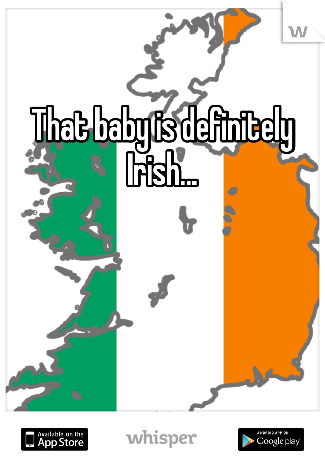 That baby is definitely Irish...