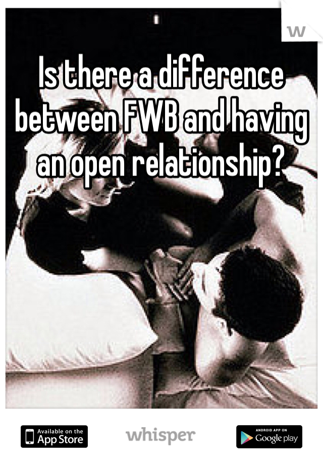 Is there a difference between FWB and having an open relationship?
