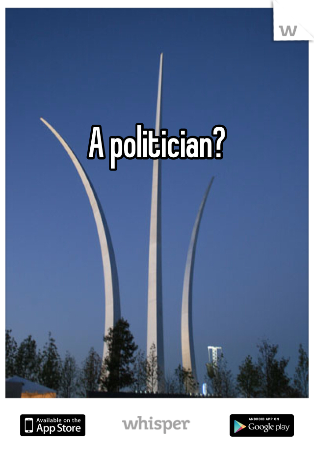 A politician?