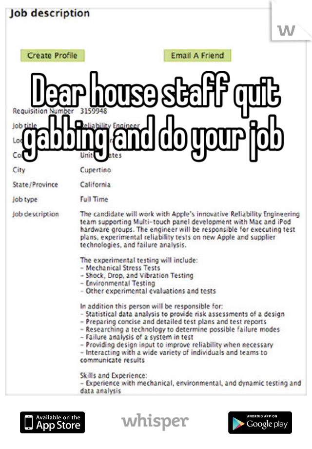 Dear house staff quit gabbing and do your job 