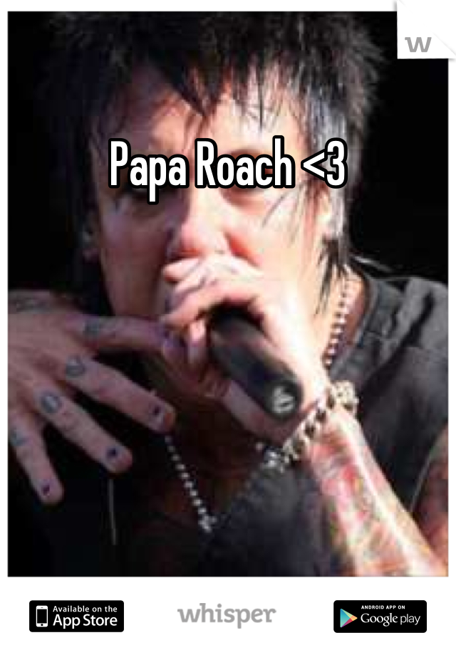 Papa Roach <3