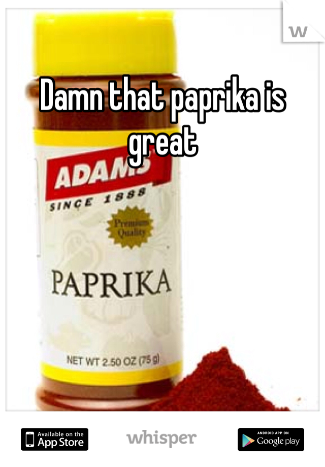 Damn that paprika is great