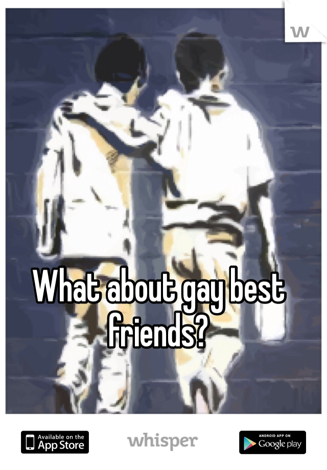 What about gay best friends?