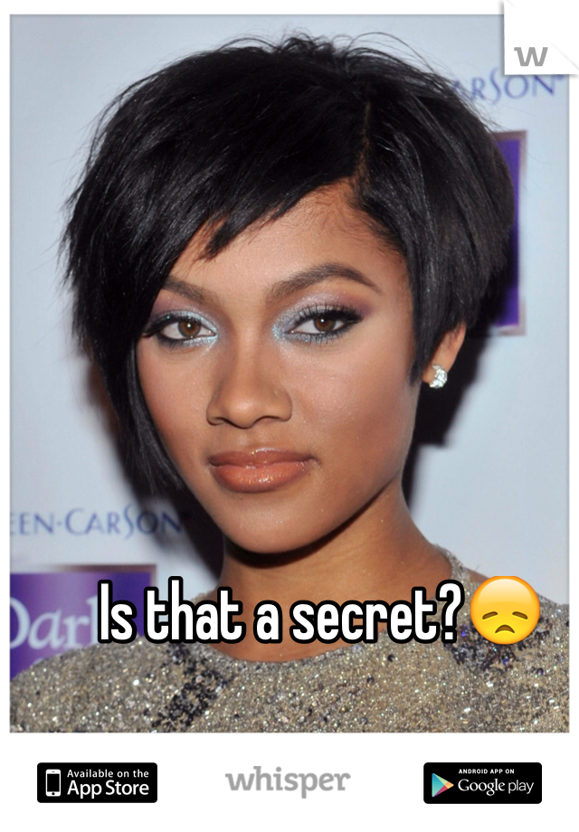 Is that a secret?😞