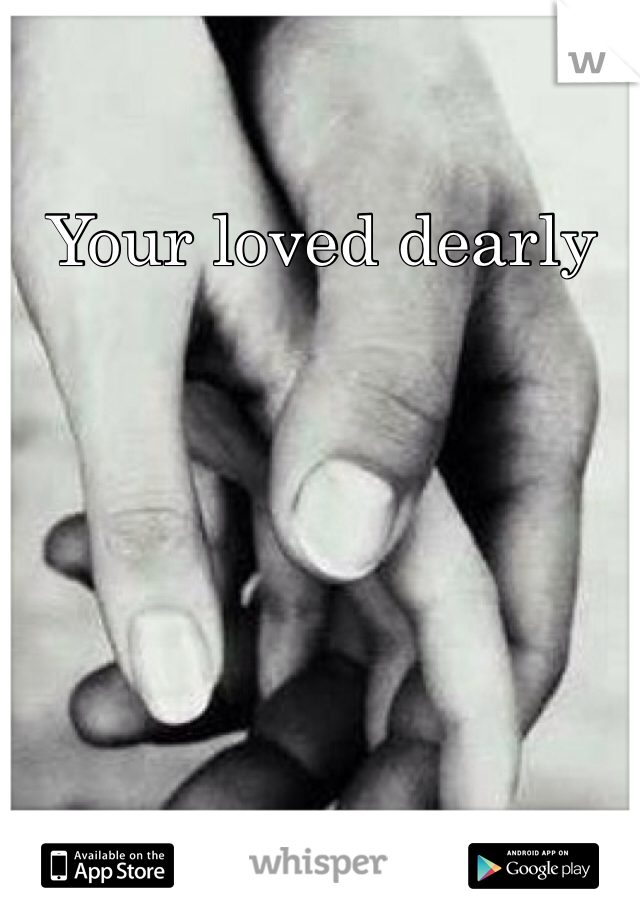 Your loved dearly 