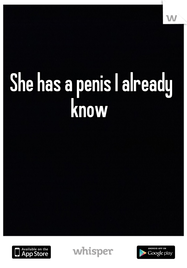She has a penis I already know 