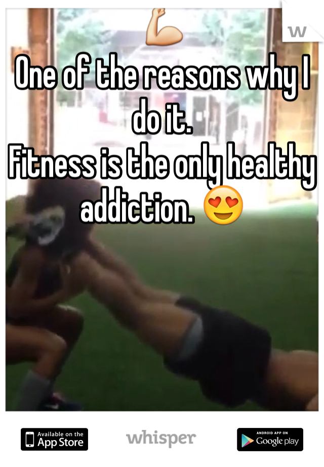 💪
One of the reasons why I do it. 
Fitness is the only healthy addiction. 😍