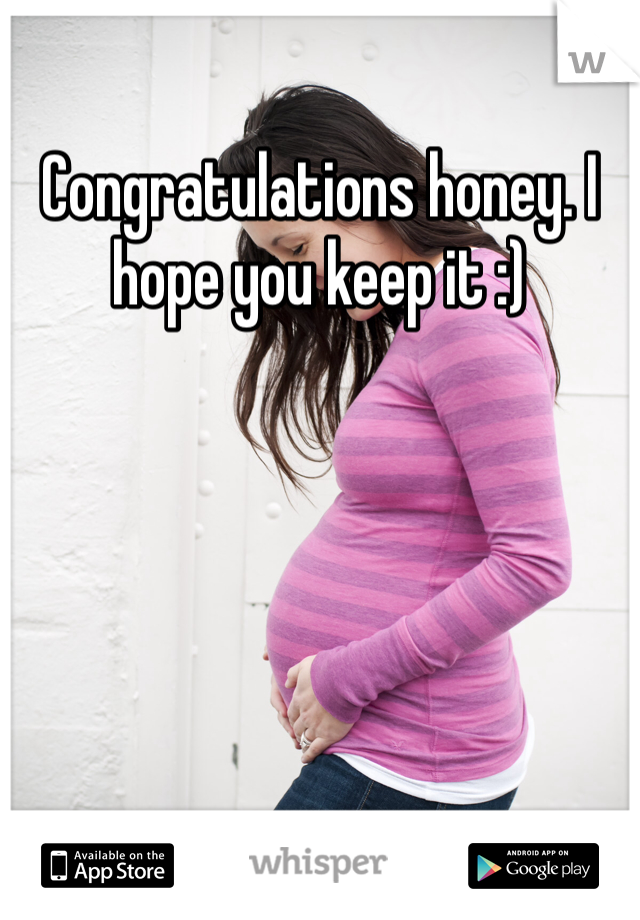 Congratulations honey. I hope you keep it :) 
