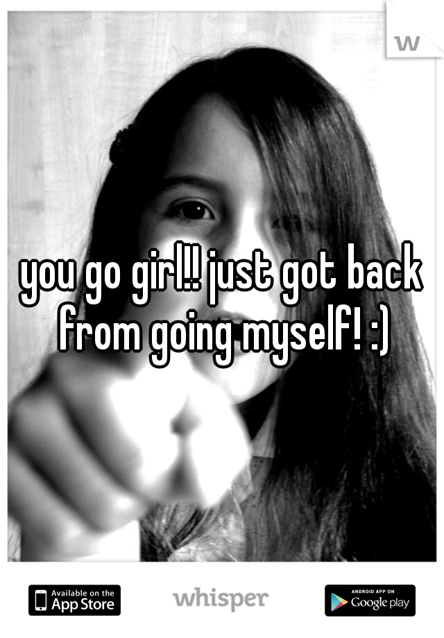 you go girl!! just got back from going myself! :)
