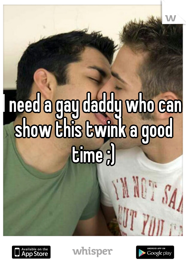I need a gay daddy who can show this twink a good time ;)