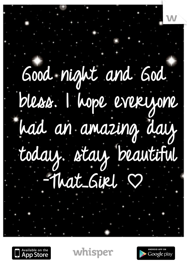 Good night and God bless. I hope everyone had an amazing day today. stay beautiful
-That_Girl ♡