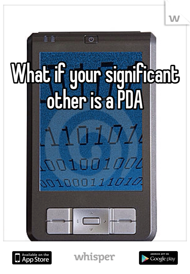 What if your significant other is a PDA