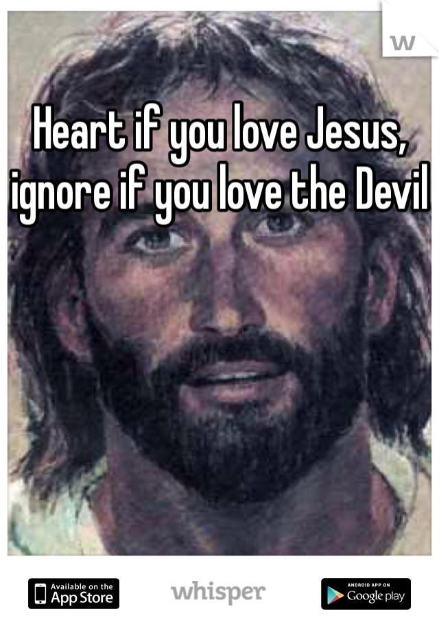 Heart if you love Jesus, ignore if you love the Devil