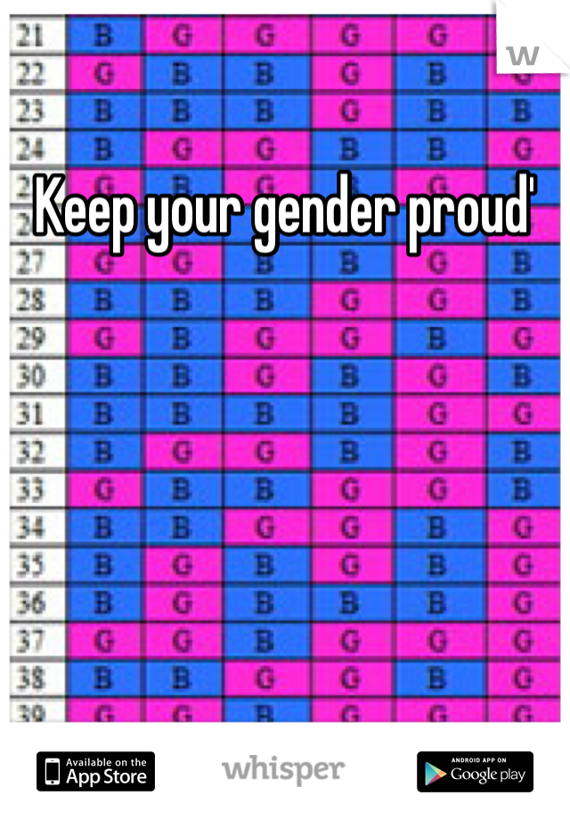 Keep your gender proud'