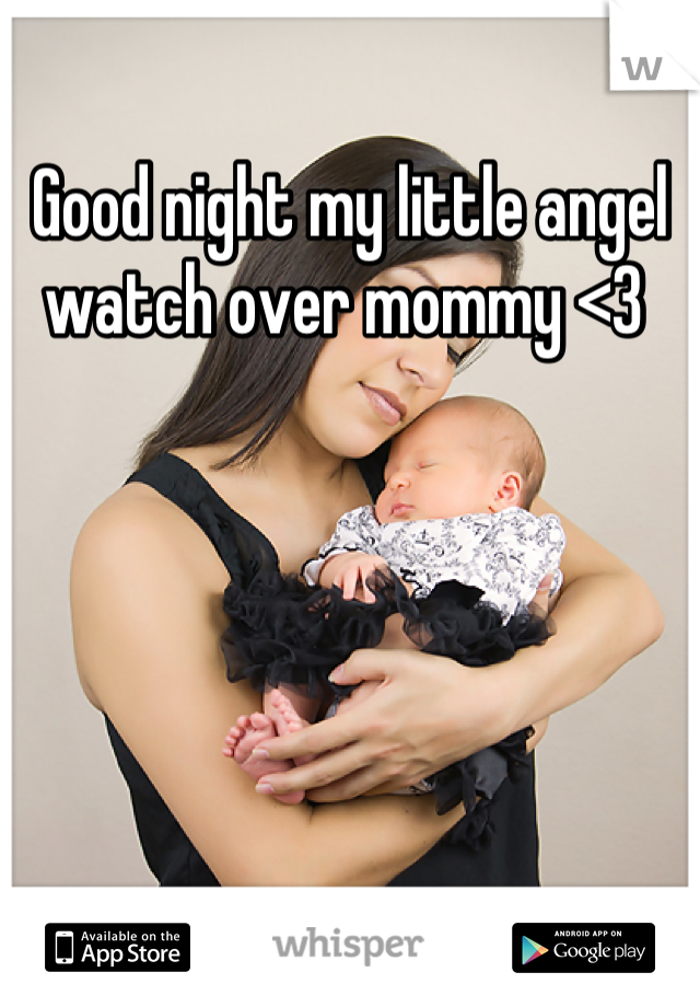 Good night my little angel watch over mommy <3 