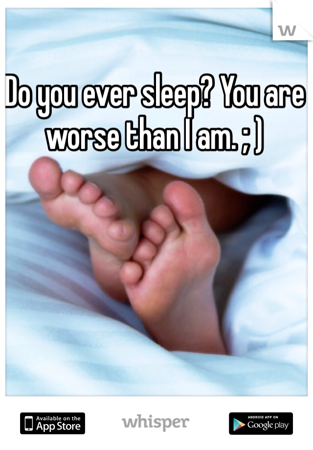 Do you ever sleep? You are worse than I am. ; )