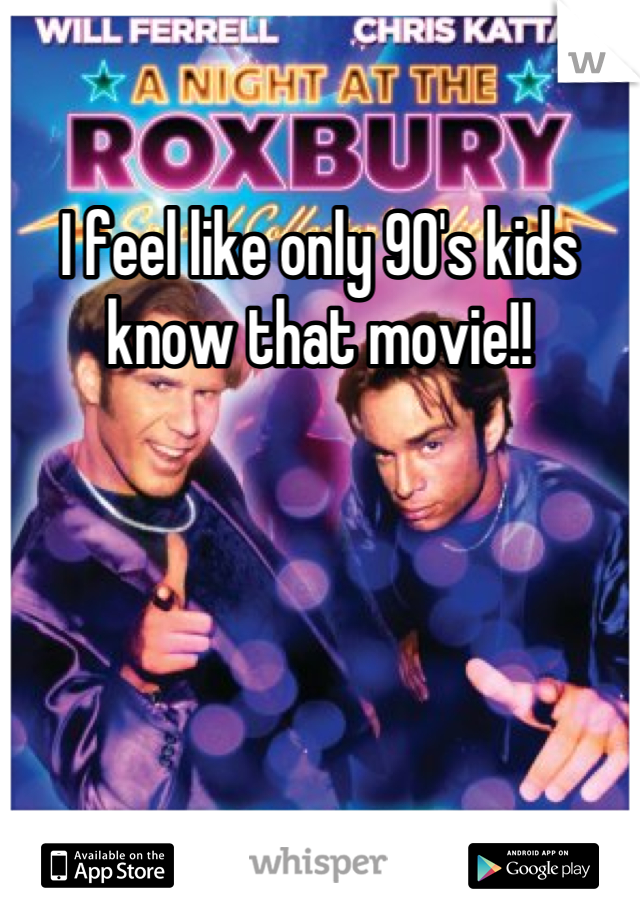 I feel like only 90's kids know that movie!!