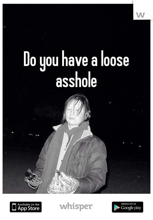 Loose Ass