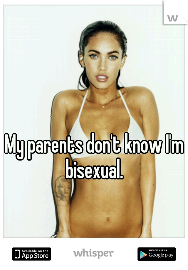 My parents don't know I'm bisexual. 