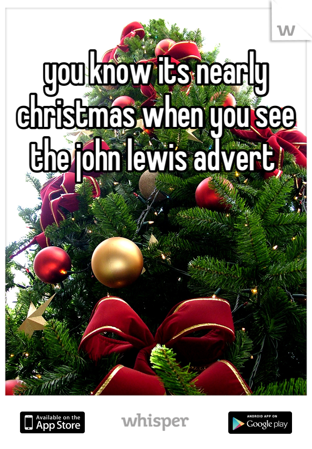 you know its nearly christmas when you see the john lewis advert 