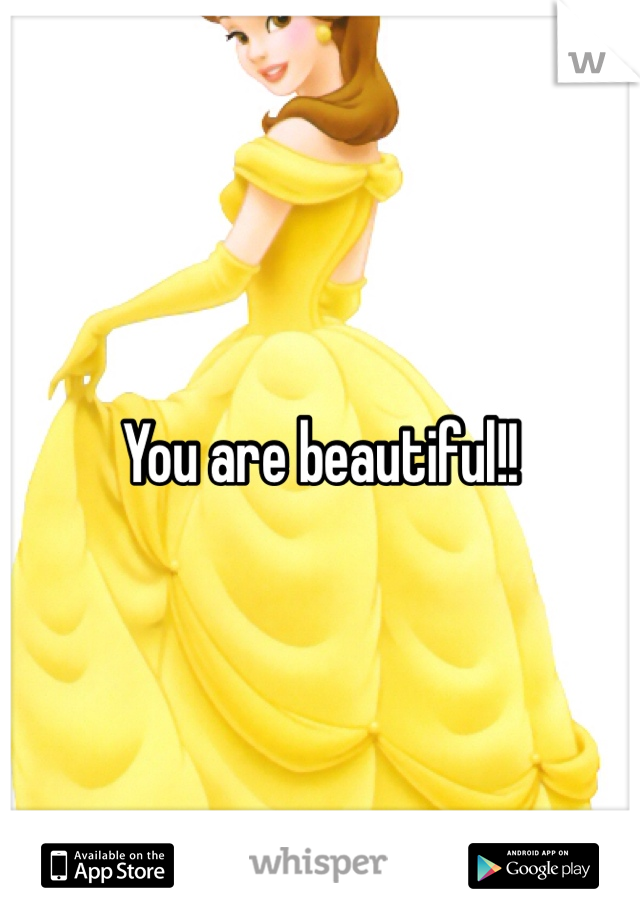 You are beautiful!!