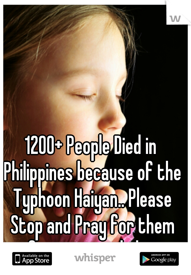1200+ People Died in Philippines because of the Typhoon Haiyan.. Please Stop and Pray for them after you read this.. 