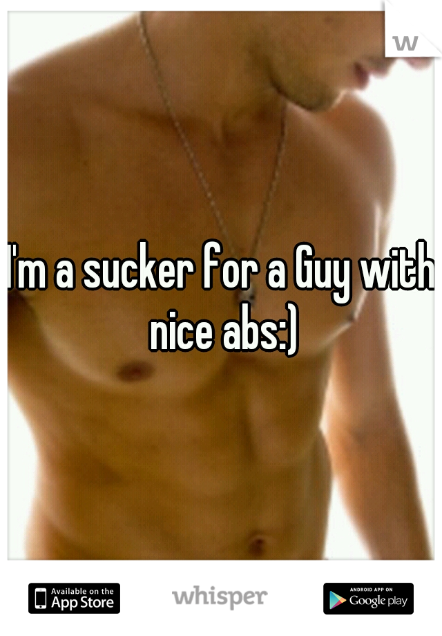 I'm a sucker for a Guy with nice abs:)